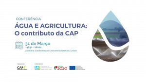Conferência "Água e Agricultura: O Contributo da CAP"